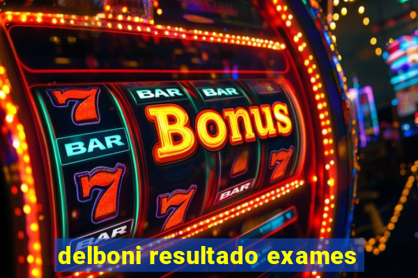 delboni resultado exames